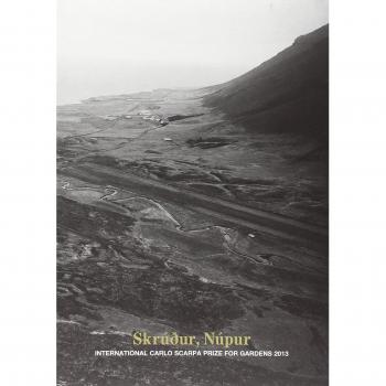 Skrudur, Nùpur. Premio internazionale Carlo Scarpa per il Giardino 2013. Ediz. inglese