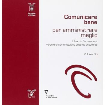 Comunicare bene per amministrare meglio. Il Premio Comunicami: verso una comunicazione eccellente (Vol. 5)