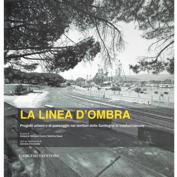 La linea d'ombra. Progetti urbani e di paesaggio nei territori della Sardegna in trasformazione