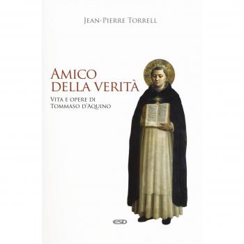 Amico della verità. Vita e opere di Tommaso d’Aquino. Ediz. ampliata