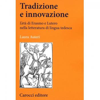 Tradizione e innovazione. L'età di Erasmo e Lutero nella letteratura di lingua tedesca