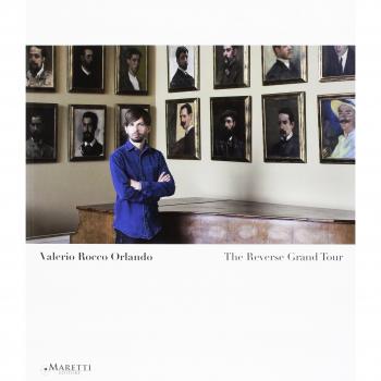 Valerio Rocco Orlando. The Reverse Grand Tour. Ediz. italiana e inglese
