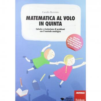 Matematica al volo in quinta. Calcolo e risoluzione di problemi con il metodo analogico. Con gadget