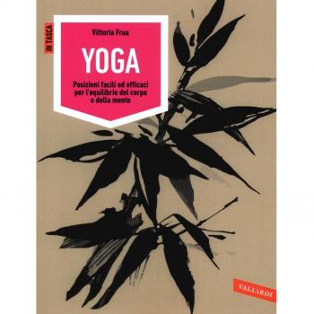 Yoga. Posizioni facili ed efficaci per l'equilibrio del corpo e della mente. Ediz. illustrata