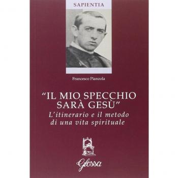 «Il mio specchio sarà Gesù». L'itinerario e il metodo di una vita spirituale