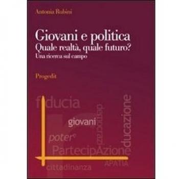 Giovani e politica. Quale realtà, quale futuro? Una ricerca sul campo