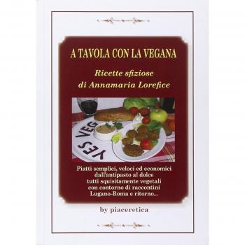 A tavola con la vegana. Ricette sfiziose di Annamaria Lorefice
