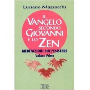 Il Vangelo secondo Giovanni e lo zen. Meditazioni sull'esistere (Vol. 1)