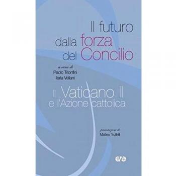 Il futuro dalla forza del Concilio, il Vaticano II e l'Azione cattolica