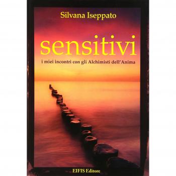 Sensitivi. I miei incontri con gli alchimisti dell'anima