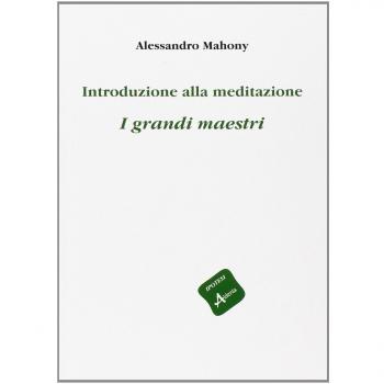 Introduzione alla meditazione. I grandi maestri
