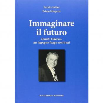 Immaginare il futuro. Danilo Odorici, un impegno lungo vent'anni