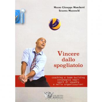 Vincere dallo spogliatoio. Coaching e team building strategico negli sport di squadra e nelle organizzazioni