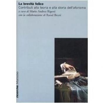 La brevità felice. Contributi alla teoria e alla storia dell'aforisma