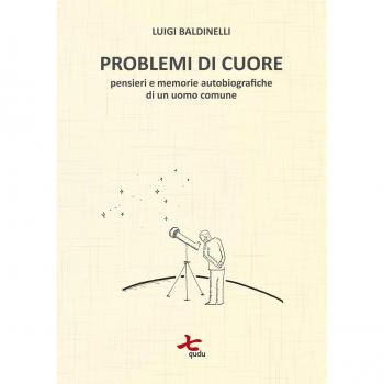 Problemi di cuore. Pensieri e memorie autobiografiche di un uomo comune