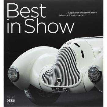Best in Show. Capolavori italiani dalla collezione Lopresto. Ediz. italiana e inglese