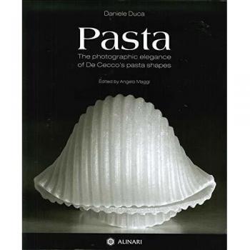 Pasta. The photographic elegance of De Cecco's pasta shapes. Ediz. italiana e inglese