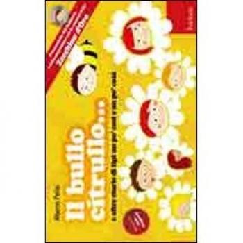 Il bullo Citrullo... e altre storie di tipi un po' così e po' cosà. Con CD Audio