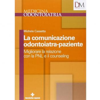 La comunicazione odontoiatra-paziente. Migliorare la relazione con la PNL e il counseling