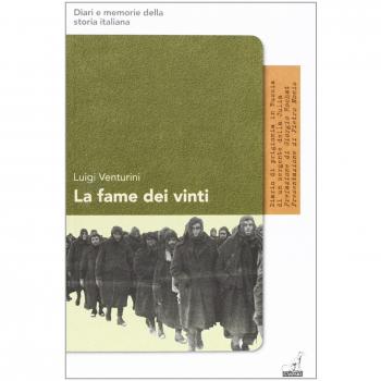 La fame dei vinti. Diario di prigionia di un sergente della Julia in Russia