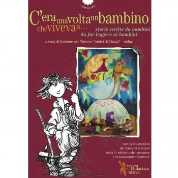 C'eraunavoltaunbambinochevivevaa... Storie scritte da bambini da far leggere ai bambini