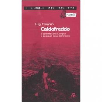 Caldofreddo. Il commissario Cicogna e lo strano caso dell'arciere. Le inchieste del commissario Gian Maria Cicogna (Vol. 1)