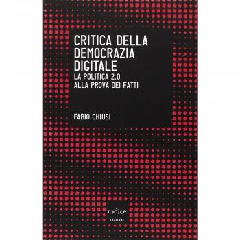 Critica della democrazia digitale. La politica 2.0 alla prova dei fatti