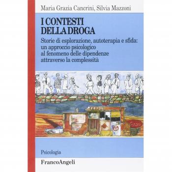 I contesti della droga. Storie di esplorazione, autoterapia e sfida: un approccio psicologico al fenomeno delle dipendenze attraverso la complessità