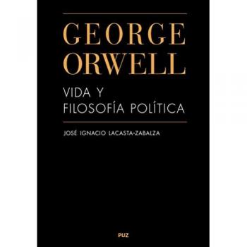 GEORGE ORWELL. VIDA Y FILOSOFÍA POLÍTICA