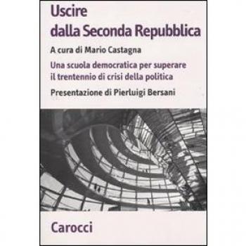 Uscire dalla Seconda Repubblica. Una scuola democratica per superare il trentennio di crisi della politica