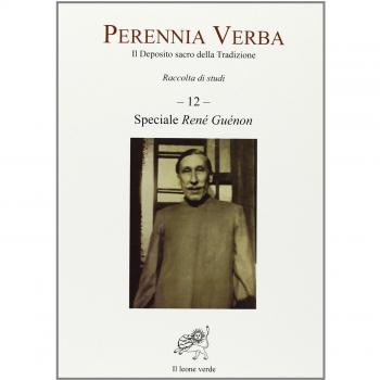 Perennia verba. Il deposito sacro della tradizione. Speciale René Guénon (Vol. 12)