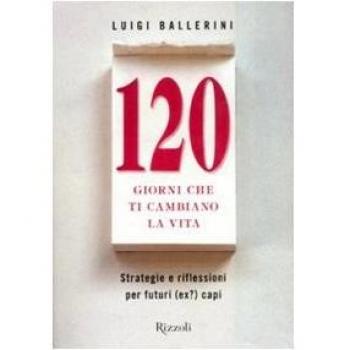 Centoventi giorni che ti cambiano la vita. Strategie e riflessioni per futuri (ex?) manager