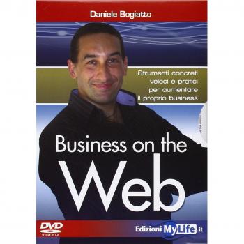 Business on the web. Strumenti concreti veloci e pratici per aumentare il proprio business. Con DVD