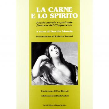 La carne e lo spirito. Poesia morale e spirituale francese del Cinquecento