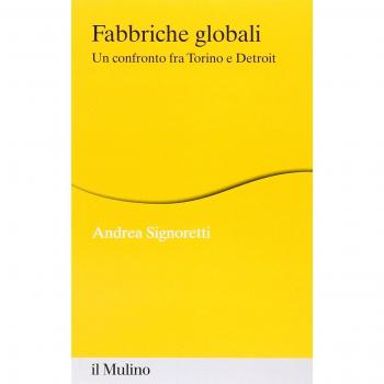 Fabbriche globali. Un confronto fra Torino e Detroit