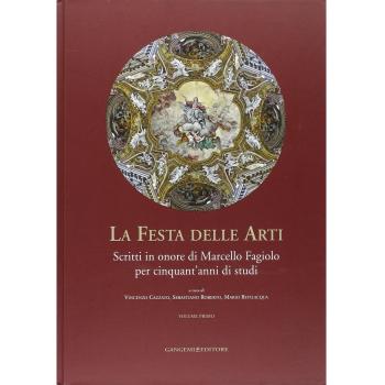La festa delle arti. Scritti in onore di Marcello Fagiolo per cinquant'anni di studi