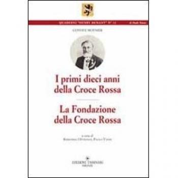 I primi dieci anni della Croce Rossa. La Fondazione della Croce Rossa