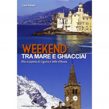 Weekend tra mare e ghiacciai. Alla scoperta di Liguria e Valle d'Aosta