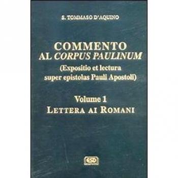 Commento al Corpus Paulinum (expositio et lectura super epistolas Pauli apostoli). Lettera ai romani (Vol. 1)