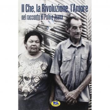 Il Che, la Rivoluzione, l'Amore nel racconto di Polo e Juana