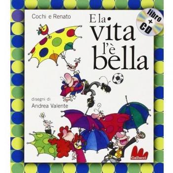 E la vita l'è bella. Ediz. illustrata. Con CD Audio: E la vita l'e bella