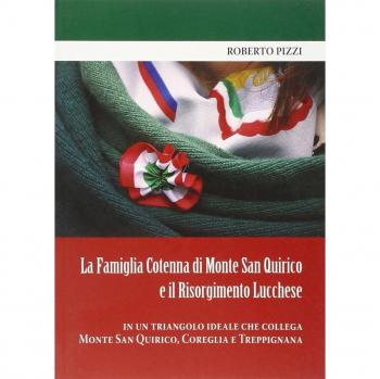 La famiglia Cotenna di Monte San Quirico e il Risorgimento lucchese in un triangolo ideale che collega Monte San Quirico, Correglia e Treppignana