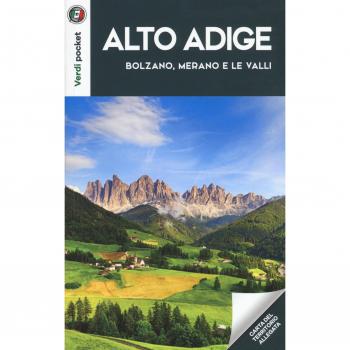 Alto Adige. Bolzano, Merano e le Valli. Con Carta geografica ripiegata
