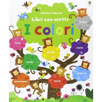 I colori. Libri con alette. Ediz. illustrata