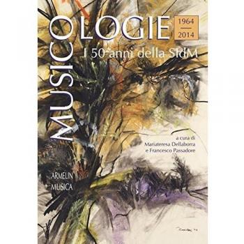 Musicologie. I 50 anni della Società italiana di musicologia (1964-2014)