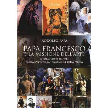 Papa Francesco e la missione dell'arte. «Il coraggio di trovare nuova carne per la trasmissione della parola»
