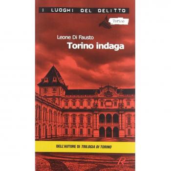 Torino indaga. Le inchieste della Procura e Questura di Torino (Vol. 2)