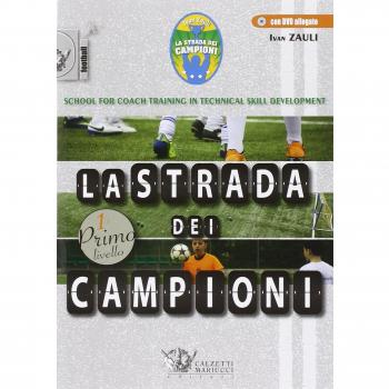 La strada dei campioni. School for coach training in technical skill development. Primo livello. Con CD-ROM