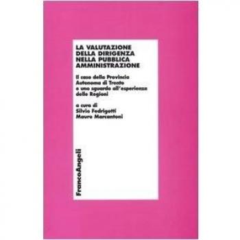 La valutazione della dirigenza nella pubblica amministrazione. Il caso della autonoma di Trento e uno sguardo all'esperienza delle Regioni