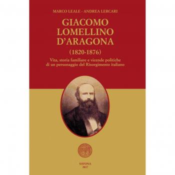 Giacomo Lomellino d'Aragona (1820-1876). Vita, storia familiare e vicende politiche di un personaggio del Risorgimento italiano